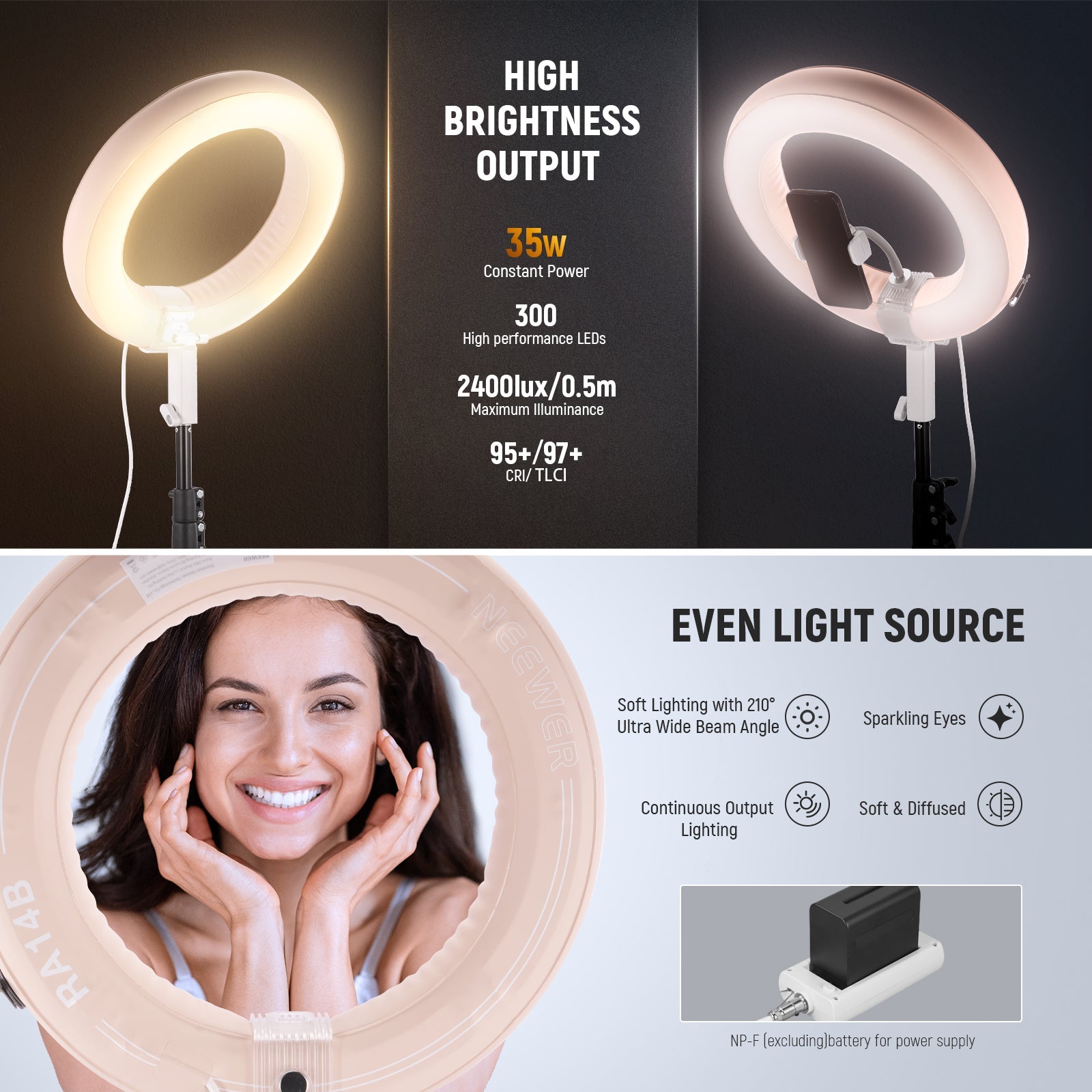 the big LED circle ring light produces up to 2400Lux/0.5 m (4400K) for sufficient brightness.