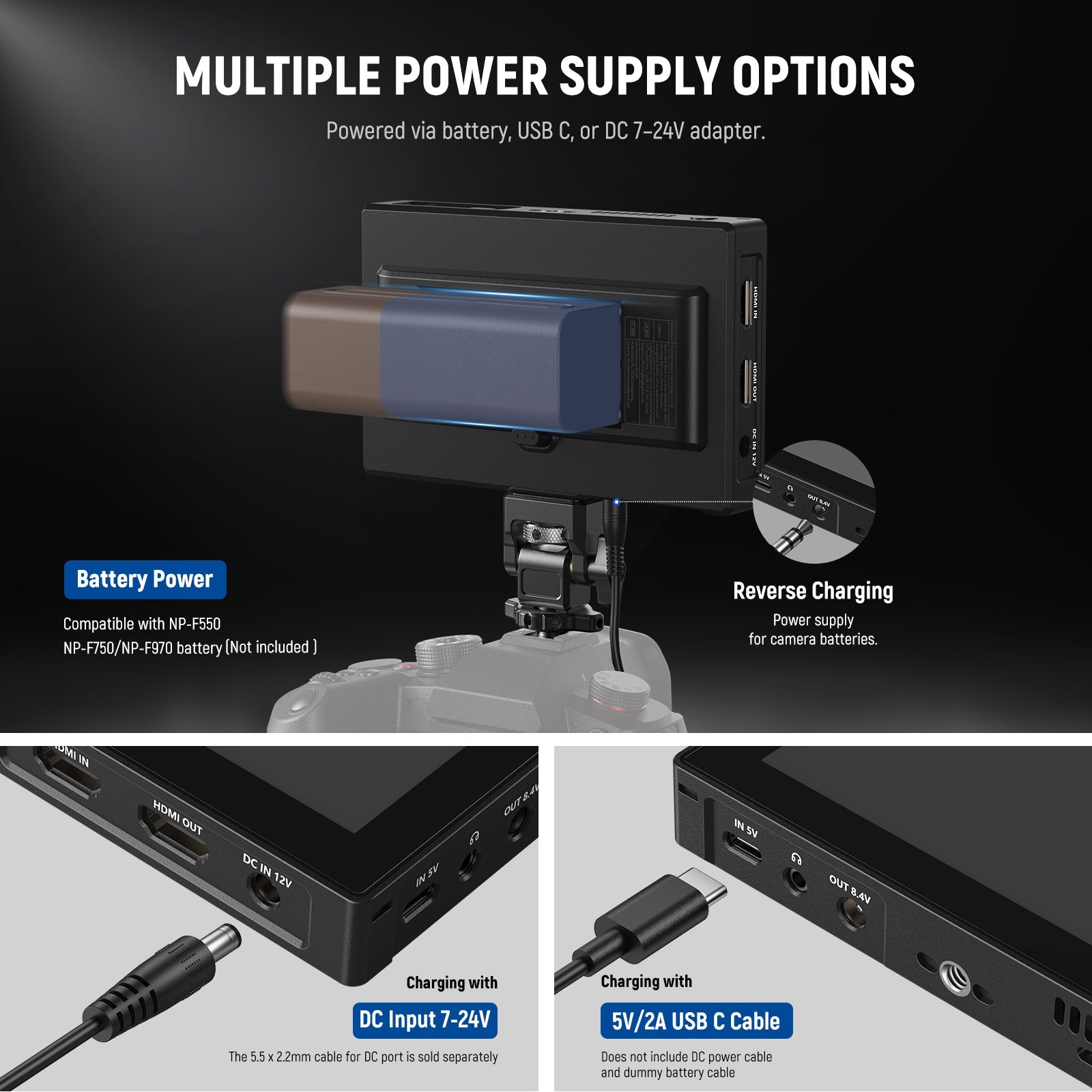 The DSLR monitor supports versaile power options.